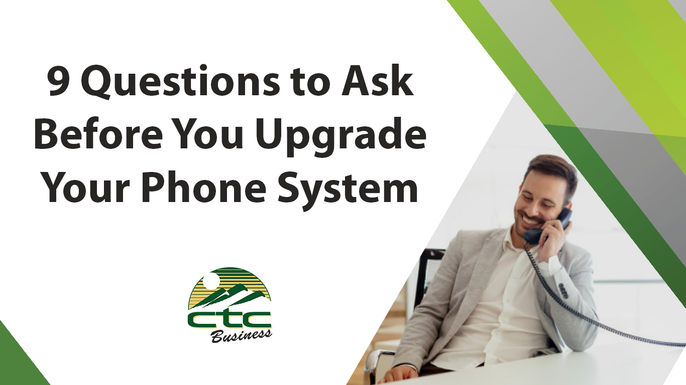 9 Questions to Ask Before You Upgrade Your Phone System